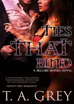 Ties That Bind by T. A. Grey